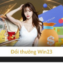 Đổi thưởng tại Win23 - Nhanh chóng và hấp dẫn